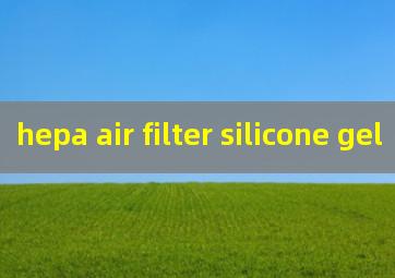 hepa air filter silicone gel